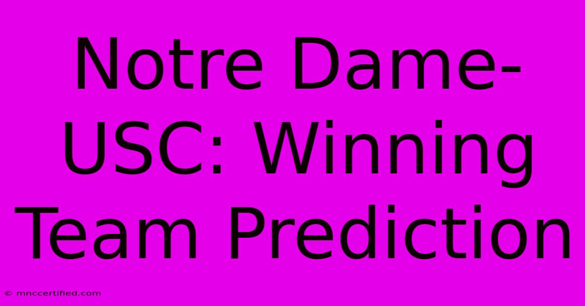 Notre Dame-USC: Winning Team Prediction