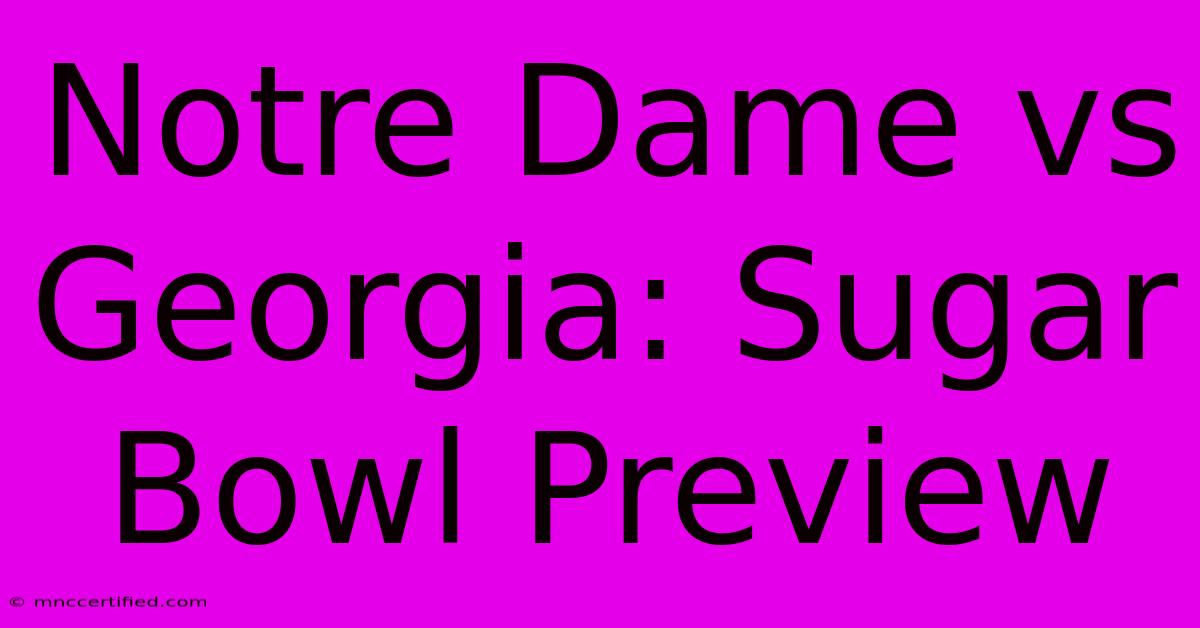 Notre Dame Vs Georgia: Sugar Bowl Preview