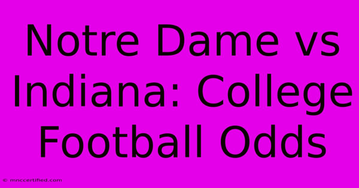 Notre Dame Vs Indiana: College Football Odds