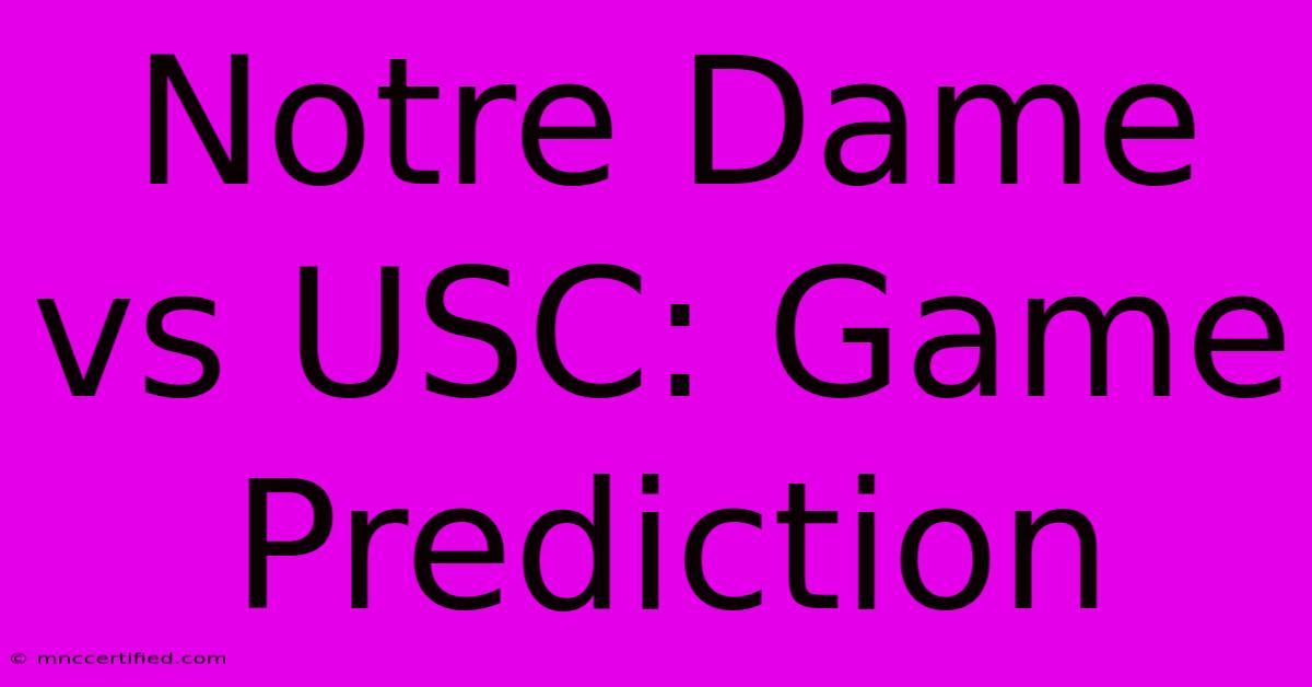 Notre Dame Vs USC: Game Prediction