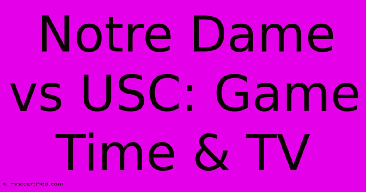 Notre Dame Vs USC: Game Time & TV