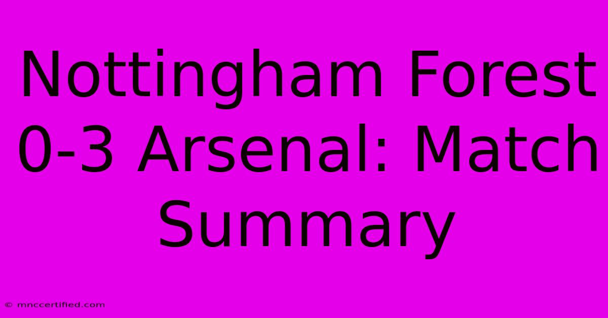 Nottingham Forest 0-3 Arsenal: Match Summary