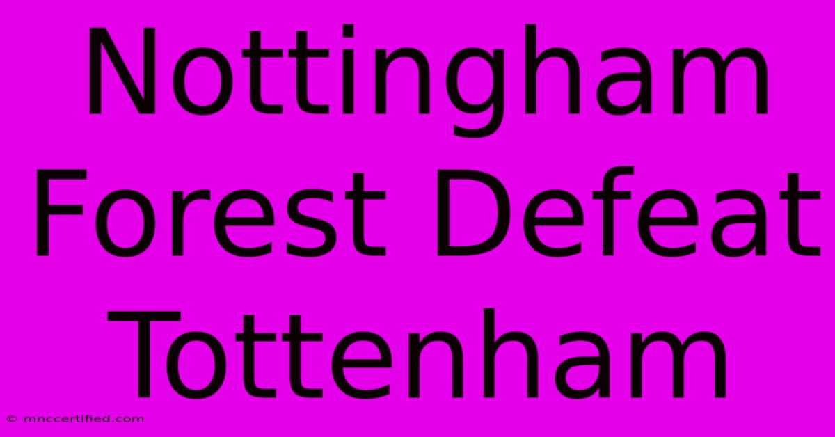 Nottingham Forest Defeat Tottenham