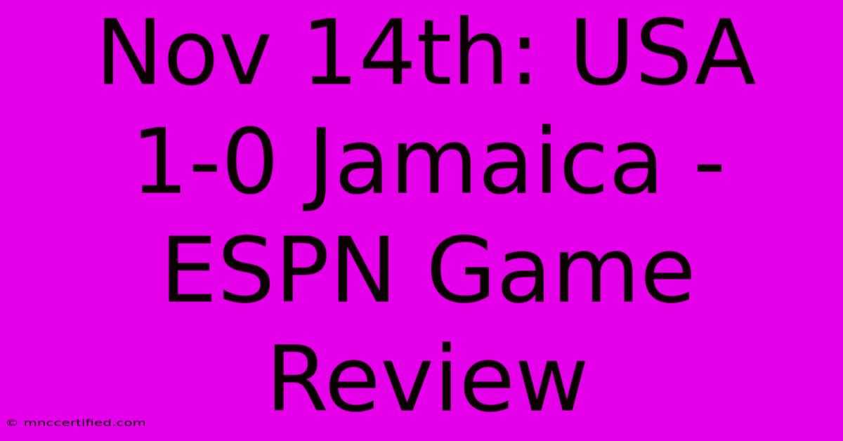 Nov 14th: USA 1-0 Jamaica - ESPN Game Review