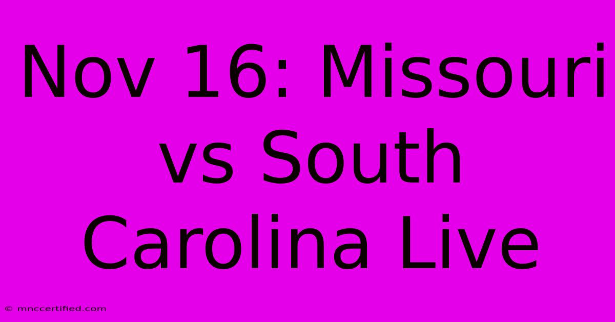 Nov 16: Missouri Vs South Carolina Live