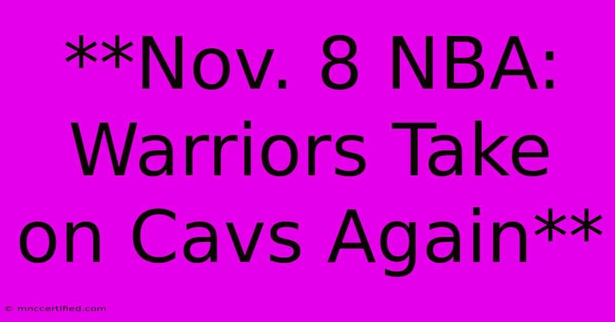 **Nov. 8 NBA: Warriors Take On Cavs Again** 