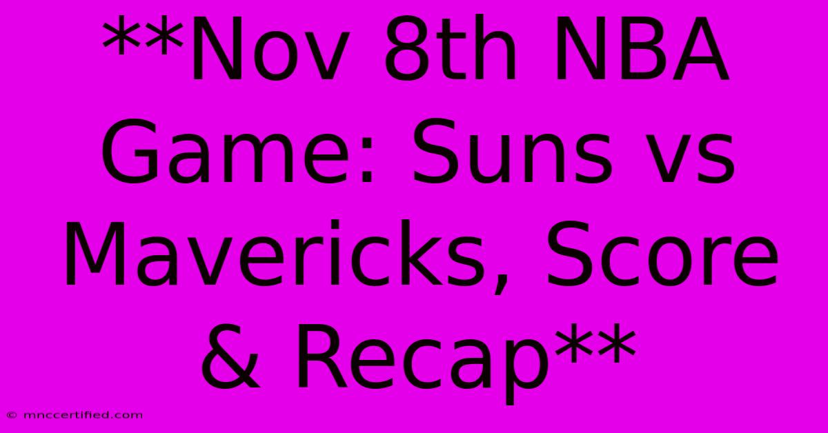 **Nov 8th NBA Game: Suns Vs Mavericks, Score & Recap** 