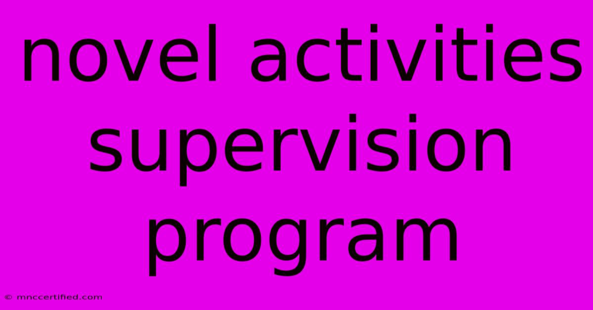 Novel Activities Supervision Program