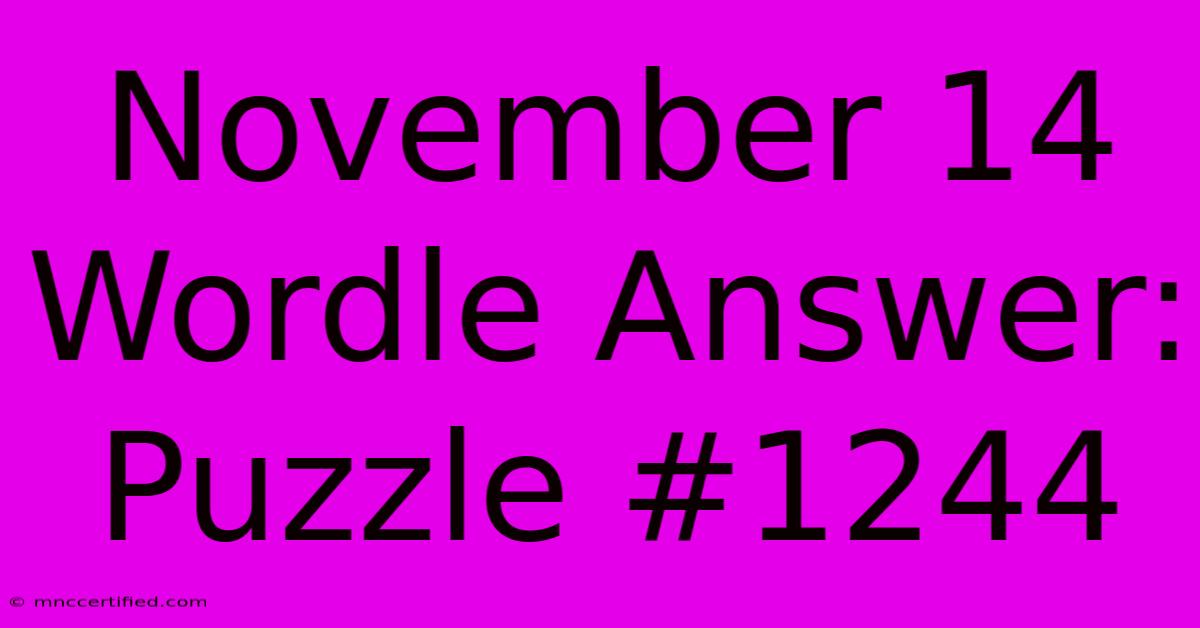 November 14 Wordle Answer:  Puzzle #1244 