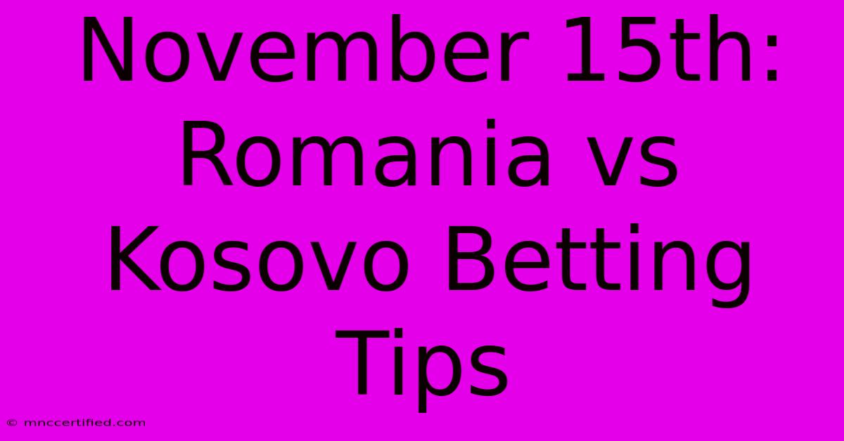 November 15th: Romania Vs Kosovo Betting Tips