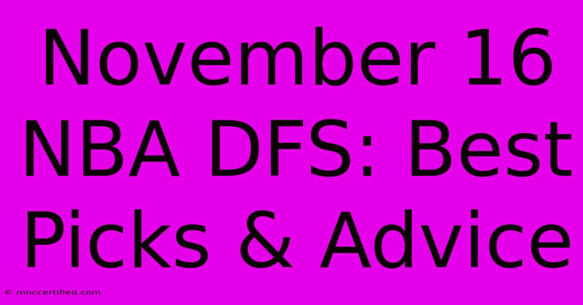 November 16 NBA DFS: Best Picks & Advice