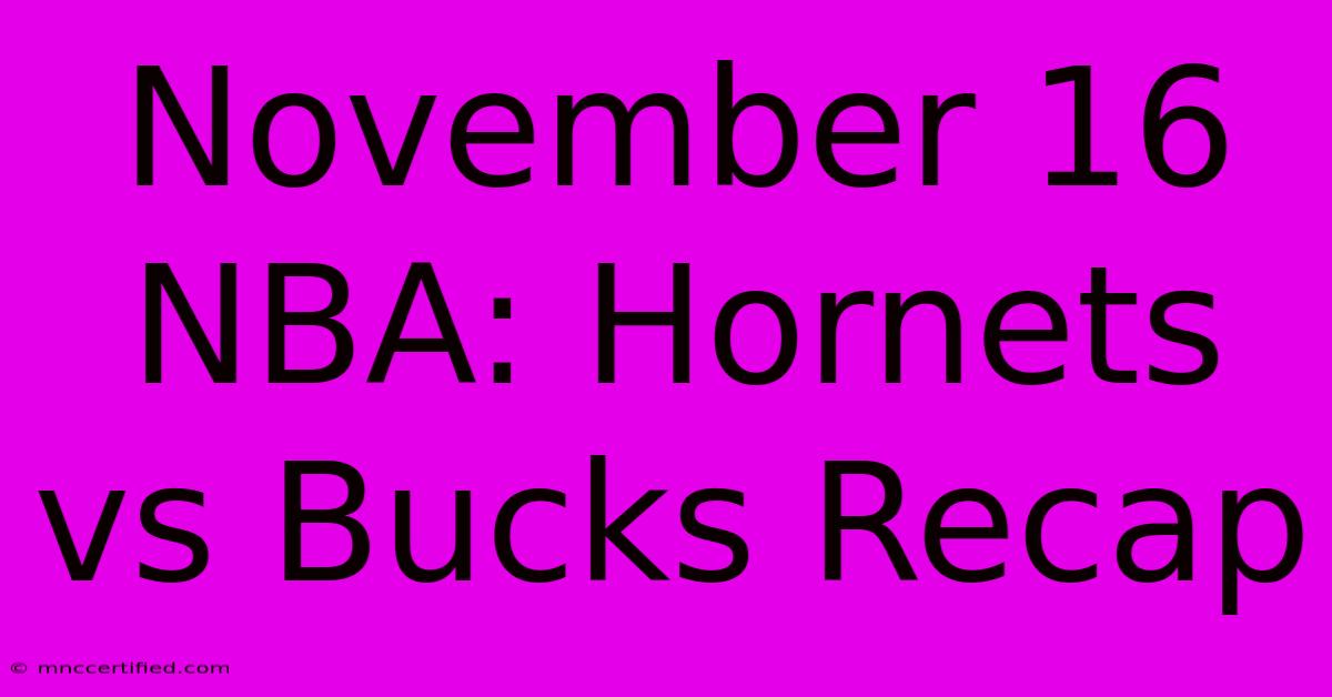 November 16 NBA: Hornets Vs Bucks Recap