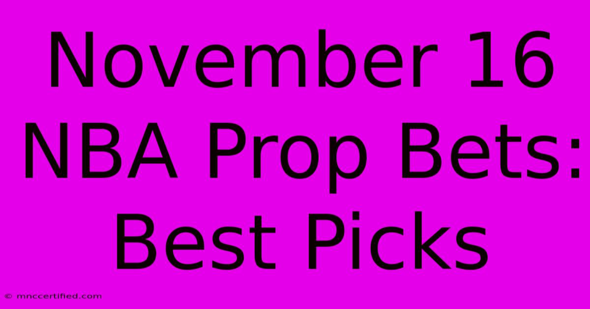 November 16 NBA Prop Bets: Best Picks