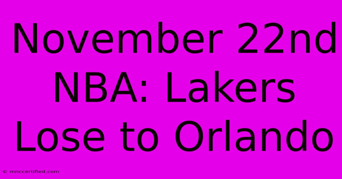 November 22nd NBA: Lakers Lose To Orlando