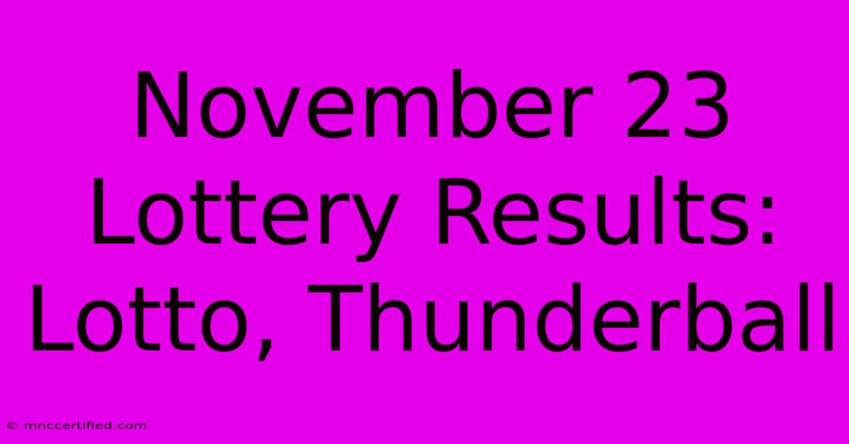 November 23 Lottery Results: Lotto, Thunderball