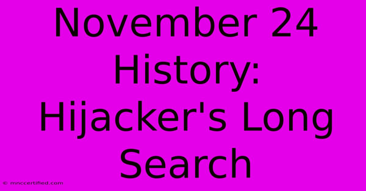 November 24 History: Hijacker's Long Search