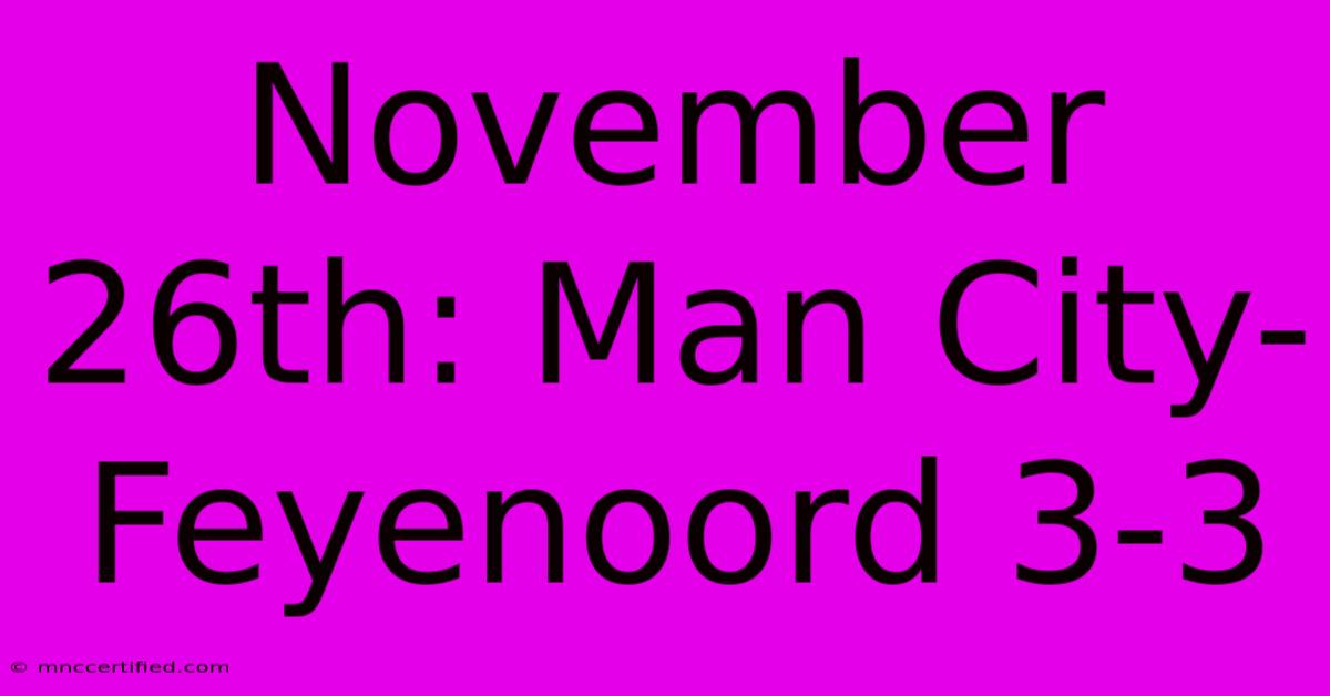 November 26th: Man City-Feyenoord 3-3