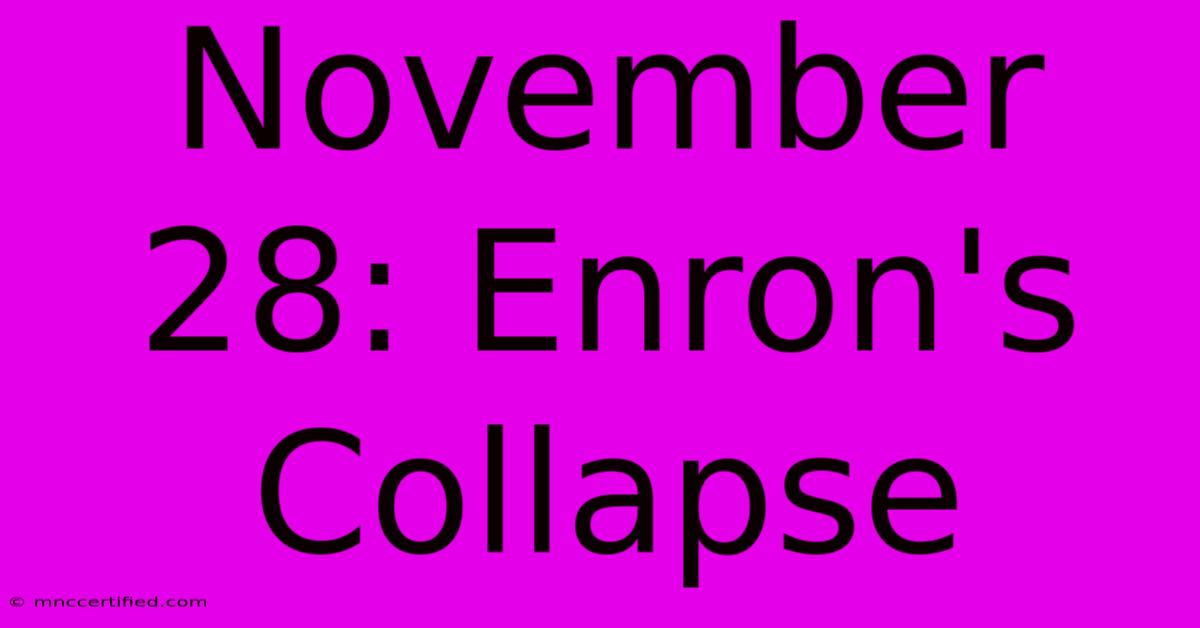 November 28: Enron's Collapse