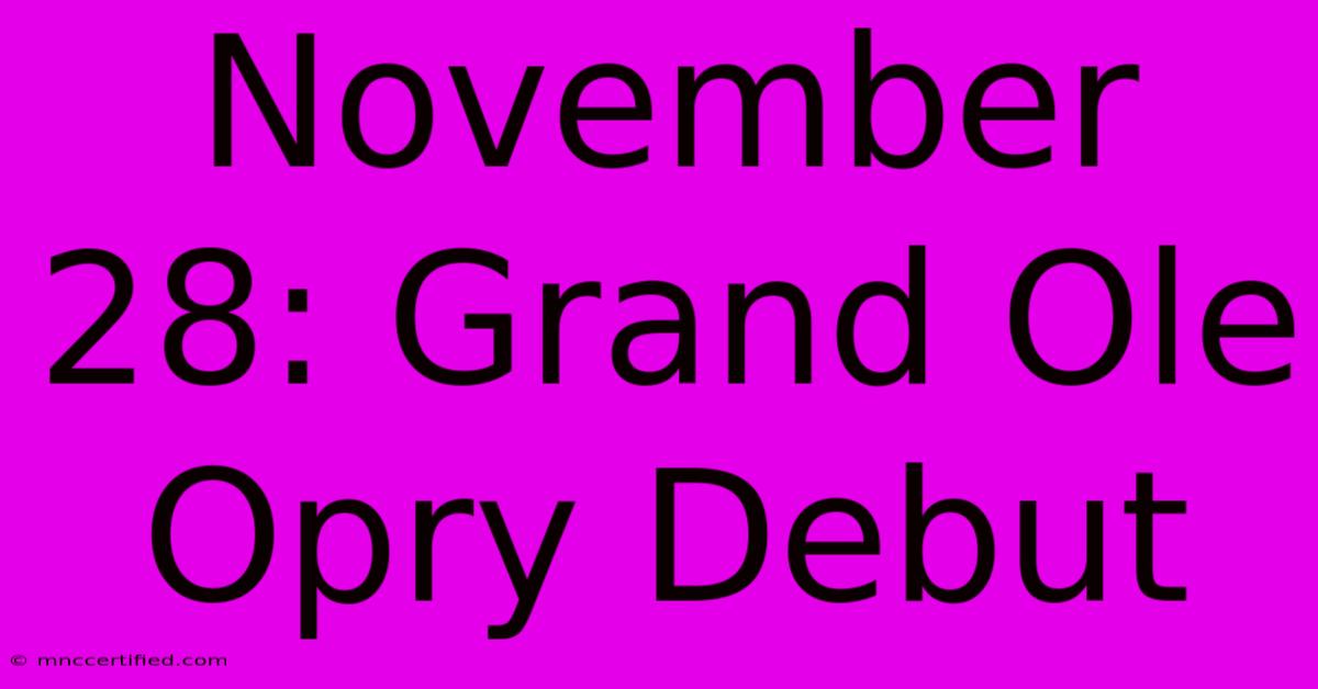 November 28: Grand Ole Opry Debut