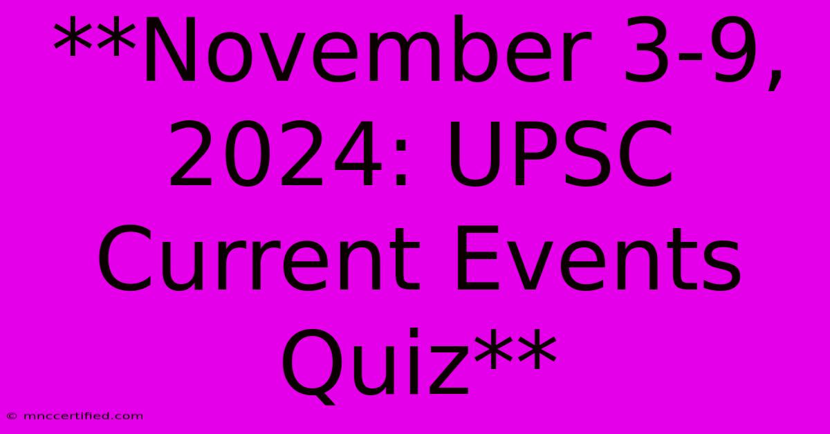 **November 3-9, 2024: UPSC Current Events Quiz**