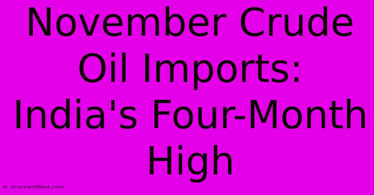 November Crude Oil Imports: India's Four-Month High