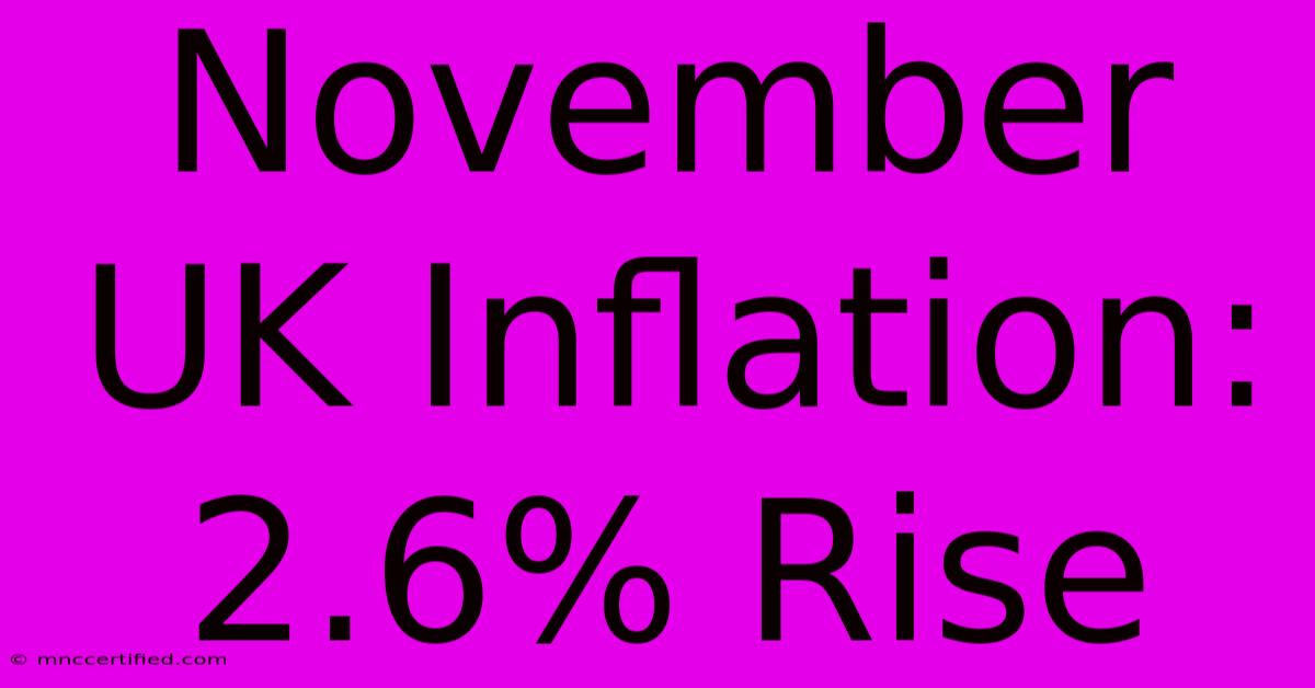 November UK Inflation: 2.6% Rise