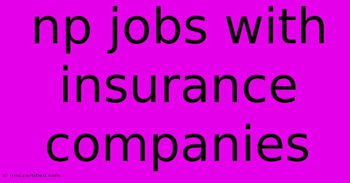 Np Jobs With Insurance Companies