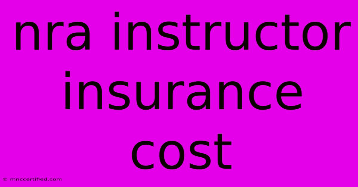 Nra Instructor Insurance Cost