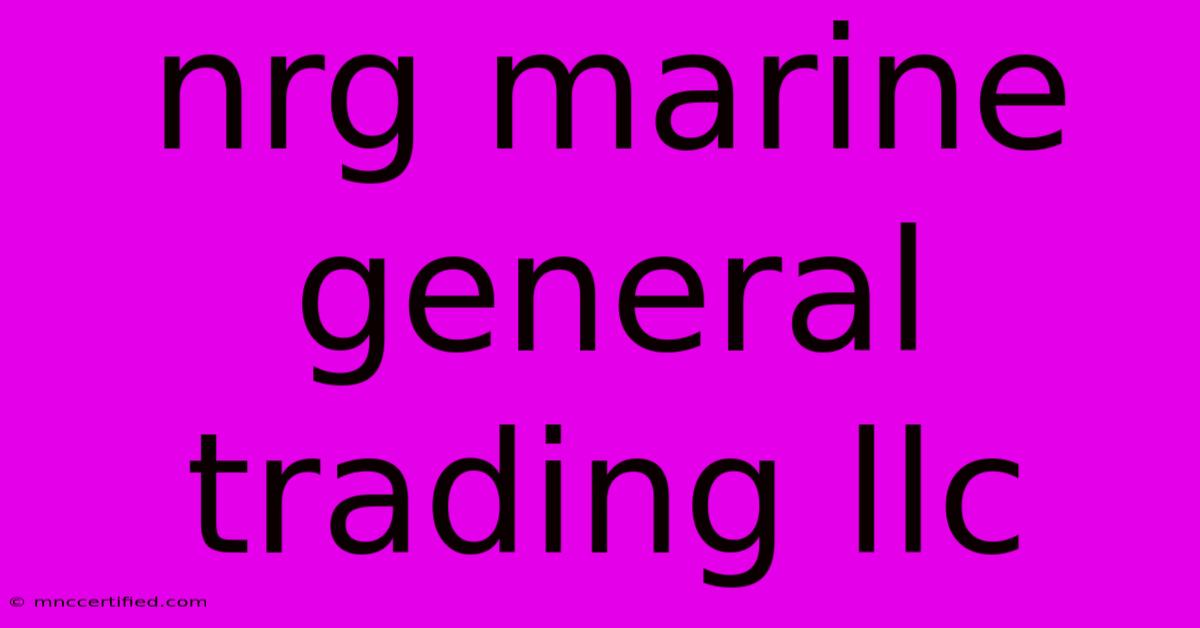 Nrg Marine General Trading Llc