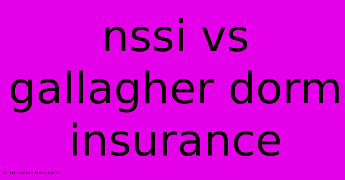 Nssi Vs Gallagher Dorm Insurance