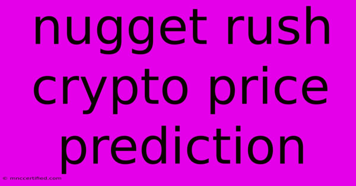 Nugget Rush Crypto Price Prediction