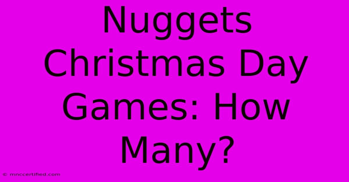 Nuggets Christmas Day Games: How Many?