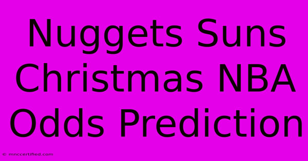 Nuggets Suns Christmas NBA Odds Prediction