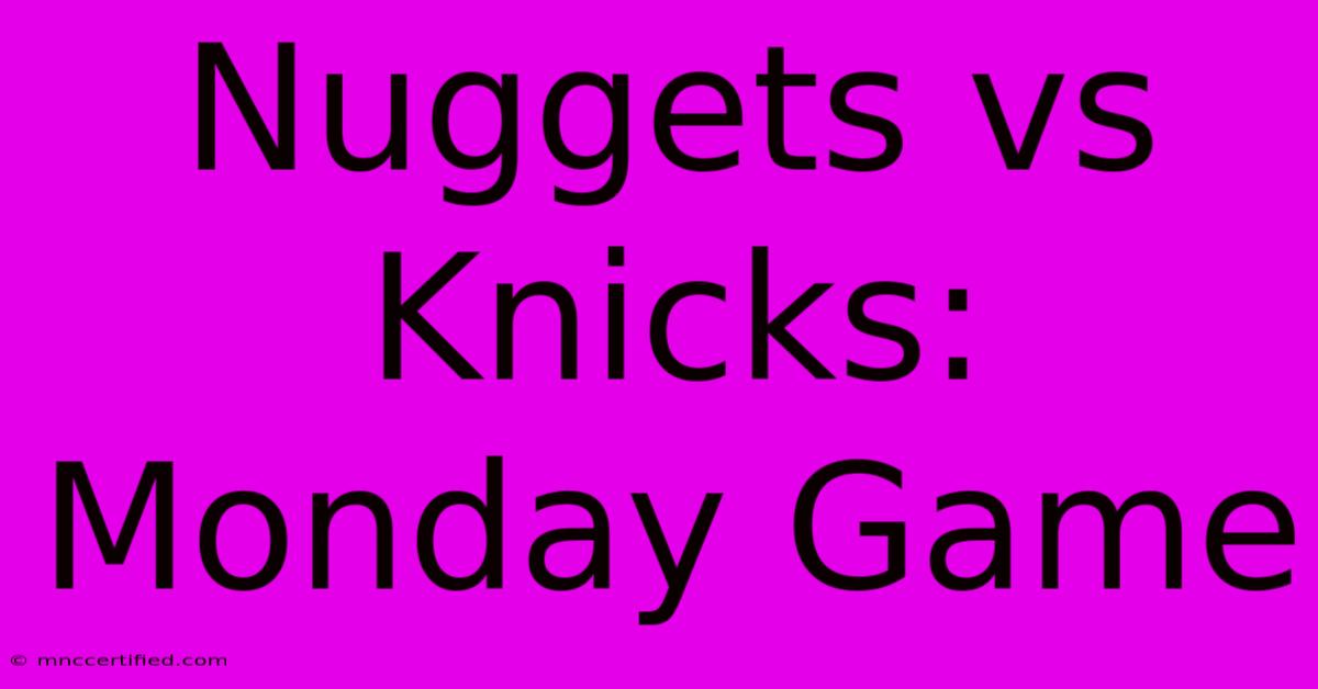 Nuggets Vs Knicks: Monday Game