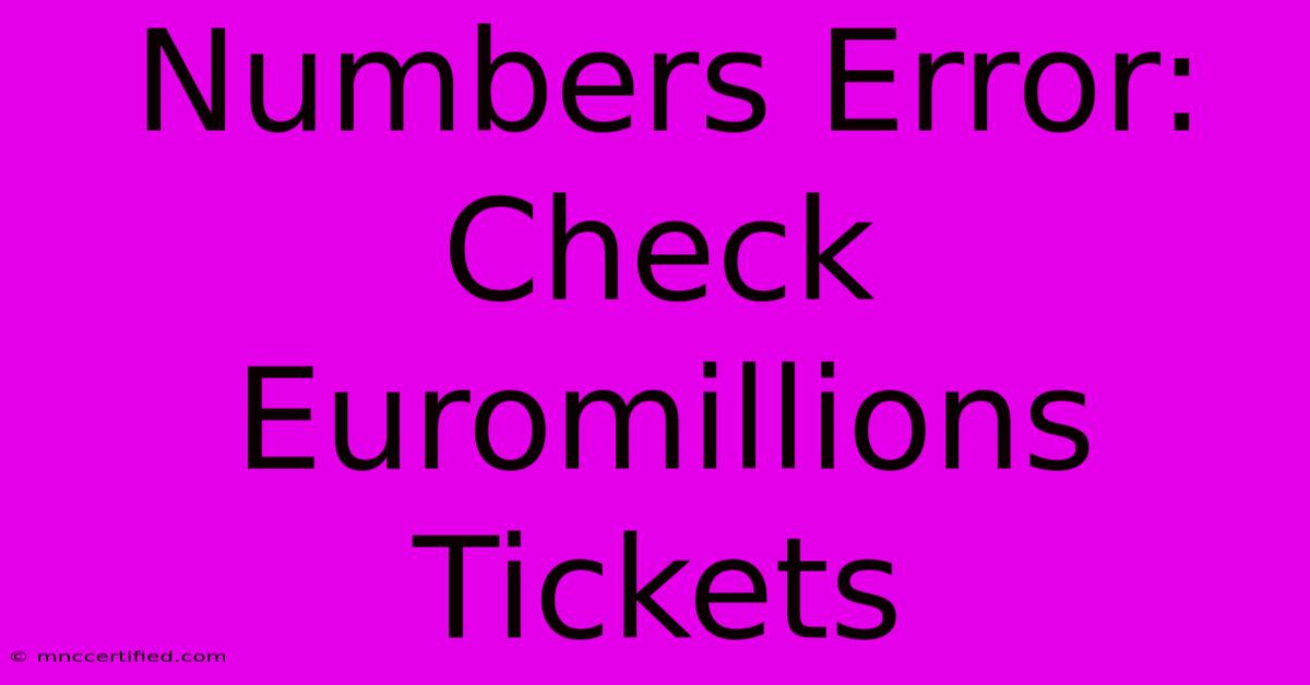 Numbers Error: Check Euromillions Tickets