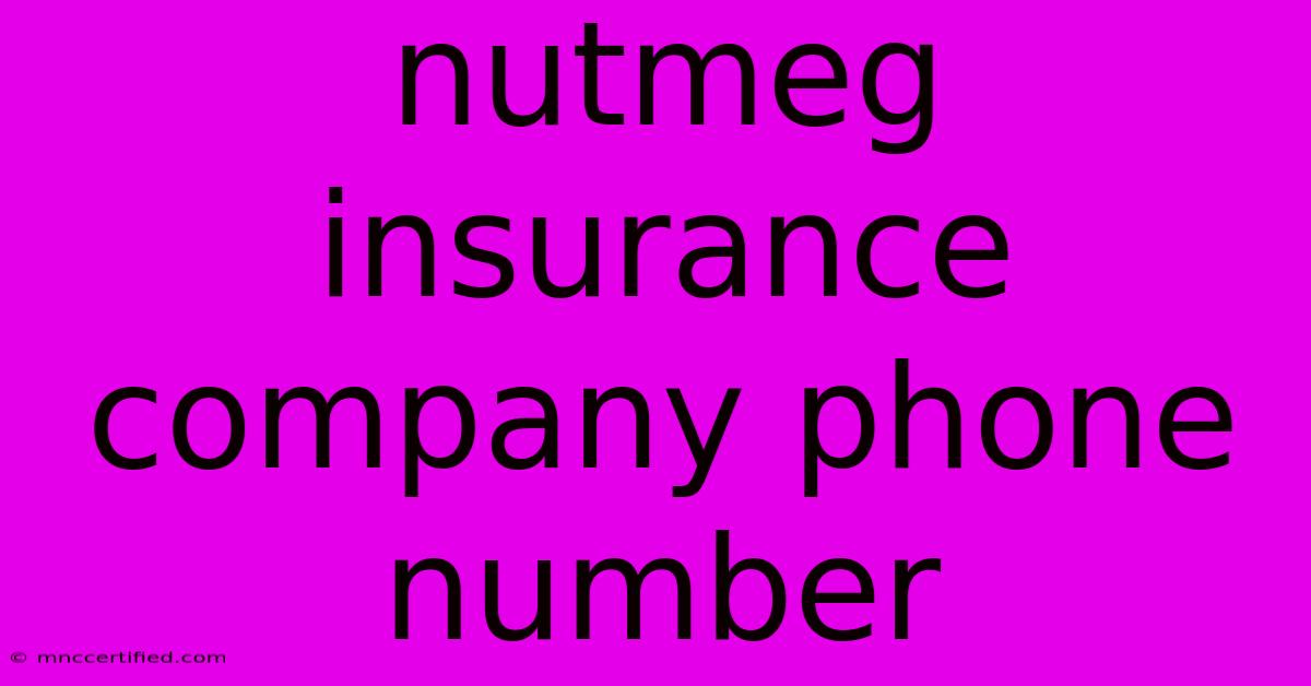 Nutmeg Insurance Company Phone Number