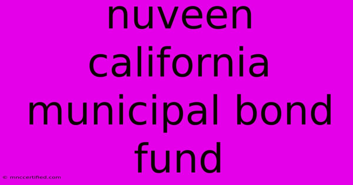 Nuveen California Municipal Bond Fund