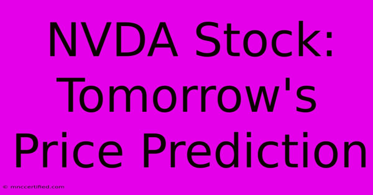 NVDA Stock: Tomorrow's Price Prediction