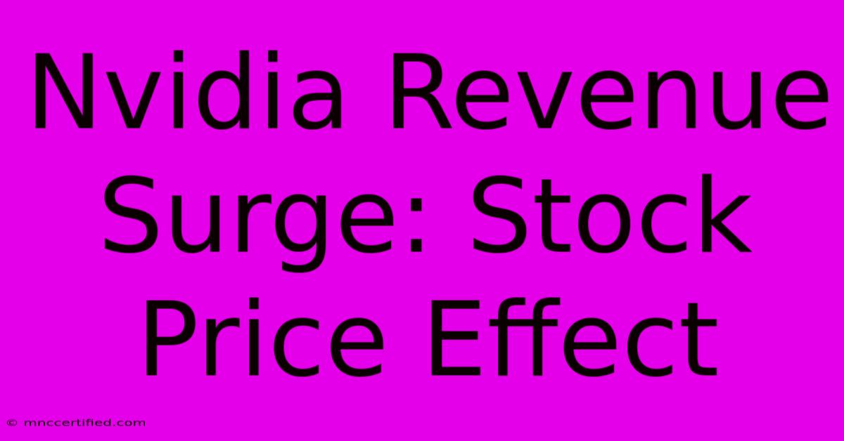 Nvidia Revenue Surge: Stock Price Effect