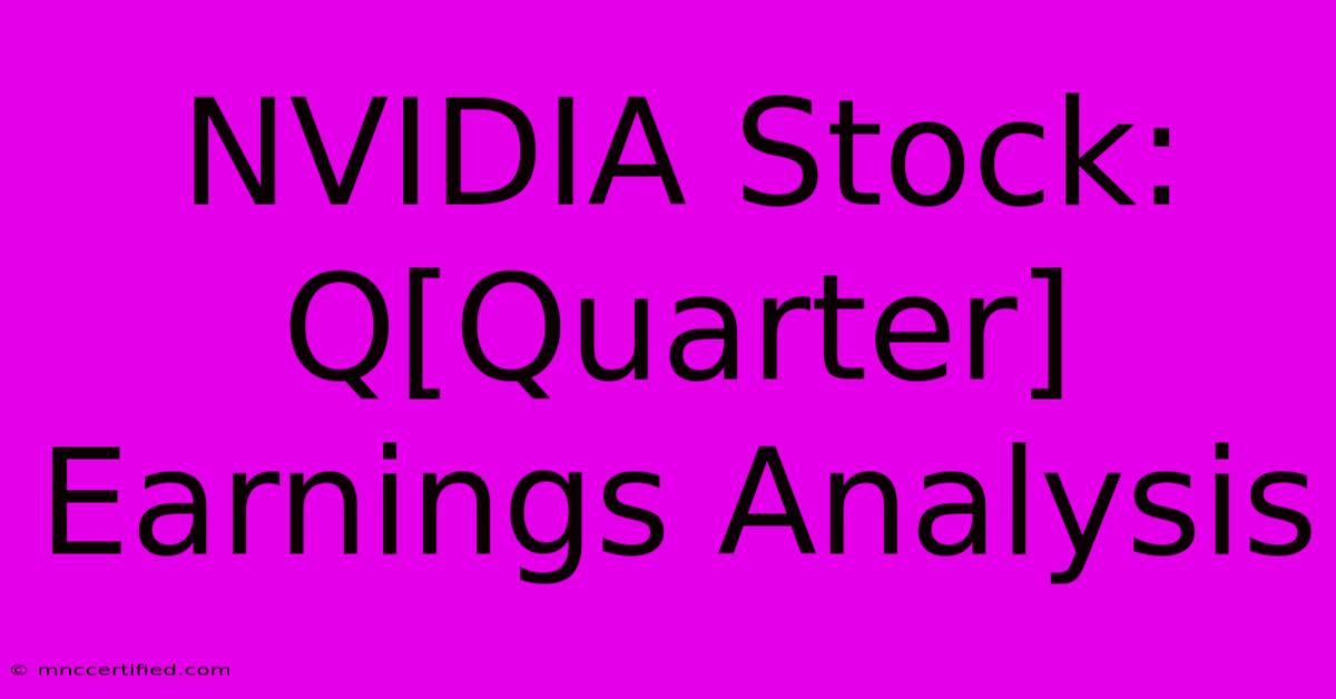 NVIDIA Stock: Q[Quarter] Earnings Analysis