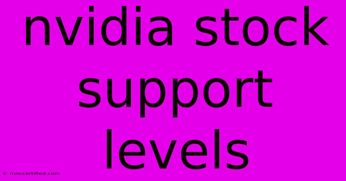 Nvidia Stock Support Levels