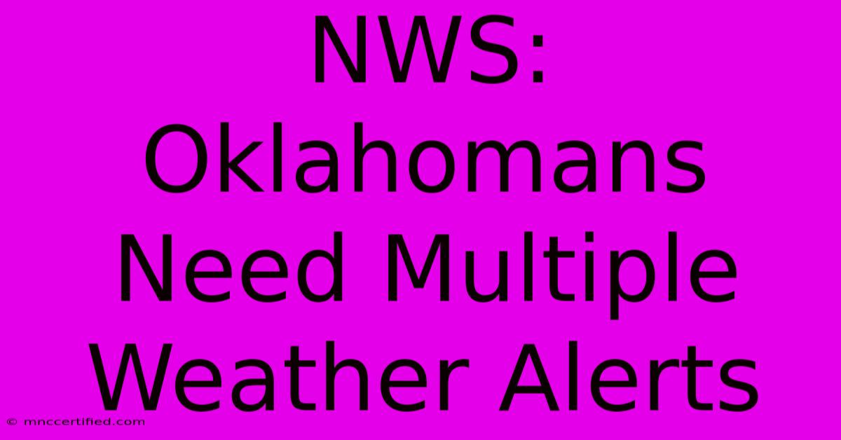 NWS: Oklahomans Need Multiple Weather Alerts