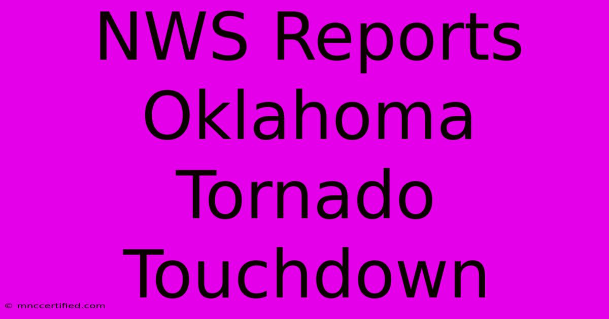 NWS Reports Oklahoma Tornado Touchdown