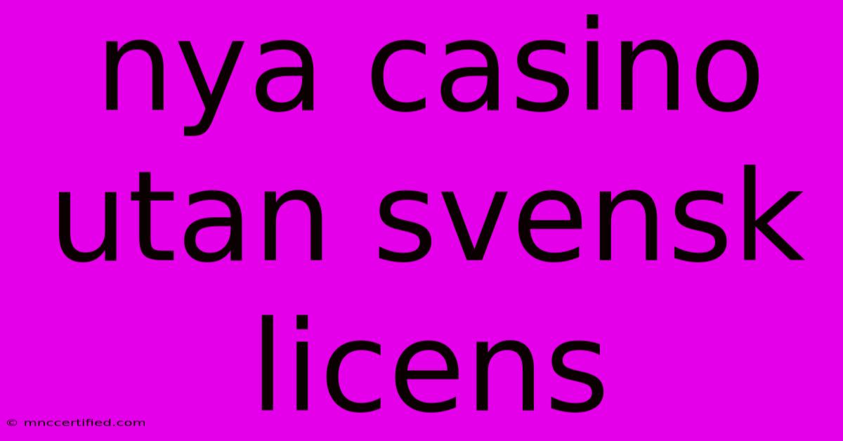 Nya Casino Utan Svensk Licens