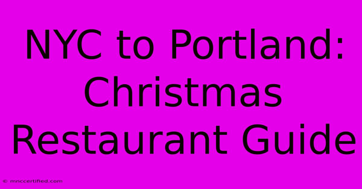 NYC To Portland: Christmas Restaurant Guide