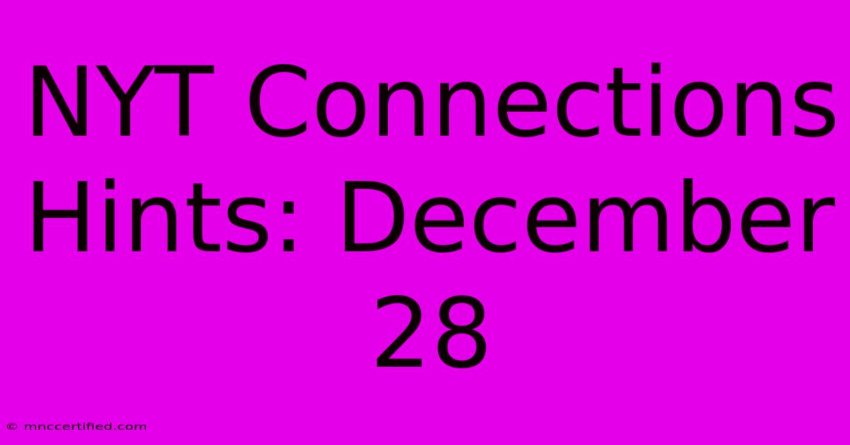 NYT Connections Hints: December 28