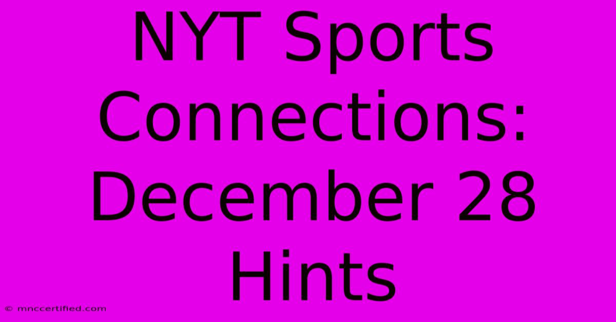 NYT Sports Connections: December 28 Hints