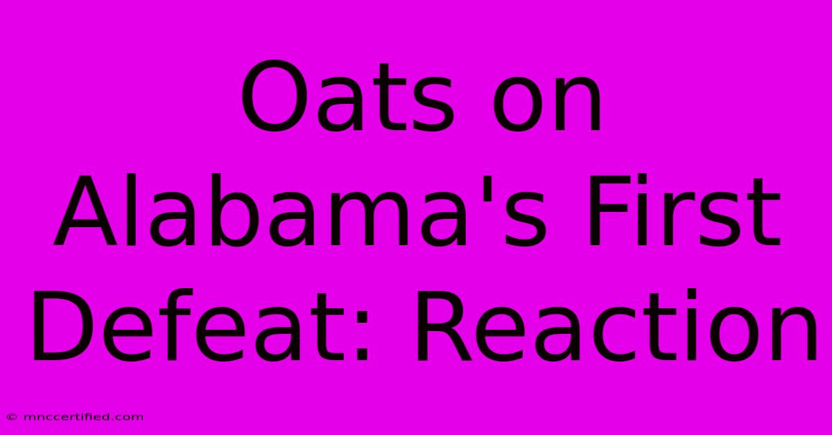 Oats On Alabama's First Defeat: Reaction