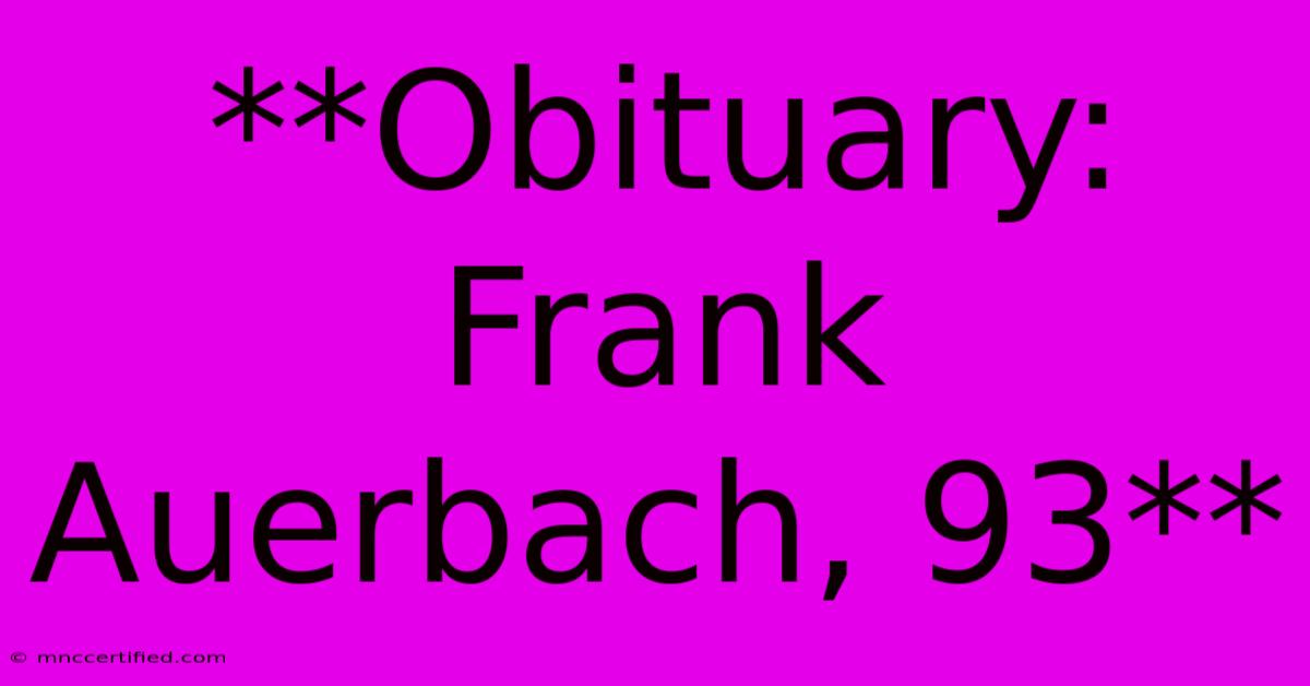 **Obituary: Frank Auerbach, 93**