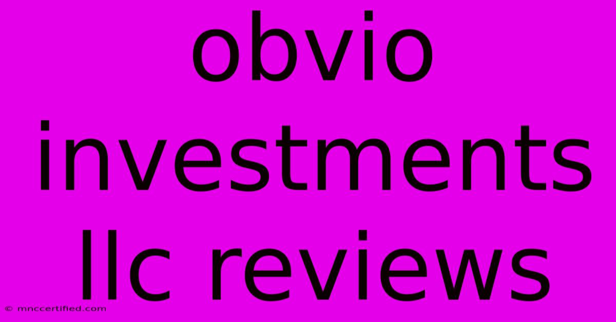 Obvio Investments Llc Reviews